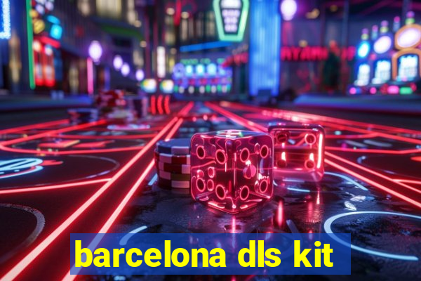 barcelona dls kit